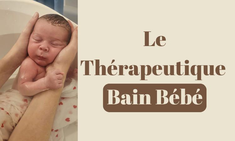 Thérapeutique Bain Bébé : quand votre nouveau-né redécouvre son élément